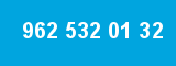 962 532 01 32 962 532 01 32